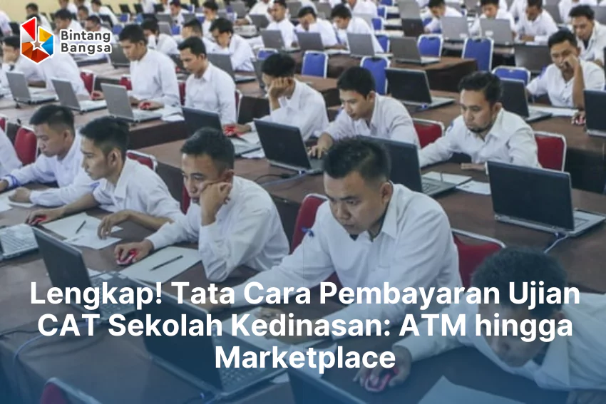 Lengkap Tata Cara Pembayaran Ujian CAT Sekolah Kedinasan ATM hingga