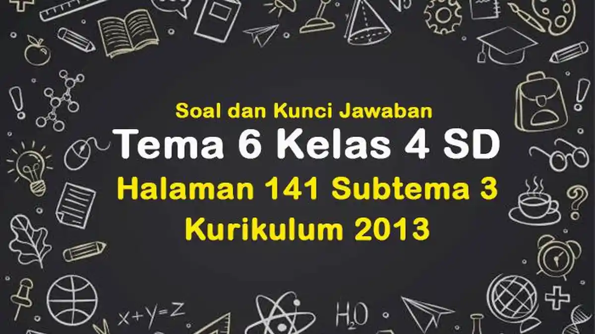 Wajib Tahu Kunci Jawaban dan Soal Tema 6 Kelas 4 Subtema 3 Agar Belajar Makin Mudah Wajib Tahu Kunci Jawaban dan Soal Tema 6 Kelas 4 Subtema 3 Agar Belajar Makin Mudah